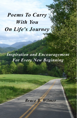 Poems To Carry With You On Life's Journey by Bruce B. Wilmer